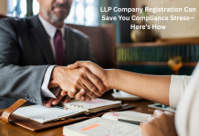LLP Company Registration Can Save You Compliance Stress—Here’s How LLP Company Registration Can Save You Compliance Stress—Here’s How