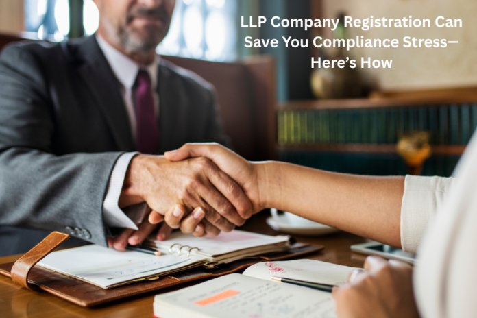 LLP Company Registration Can Save You Compliance Stress—Here’s How LLP Company Registration Can Save You Compliance Stress—Here’s How